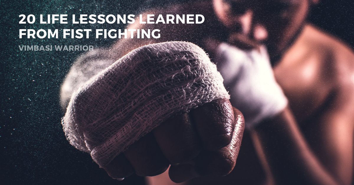 20 Life lessons I learned From Fist Fighting